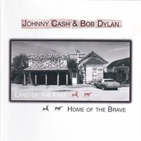 Johnny Cash & Bob Dylan - Land Of The Free, Home Of The Brave